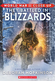 Title: World War II Close Up: They Battled in Blizzards, Author: Deborah Hopkinson