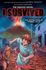 Title: I Survived the Destruction of Pompeii, AD 79 (I Survived Graphic Novel #10), Author: Lauren Tarshis
