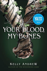 Title: Your Blood, My Bones (Barnes & Noble YA Book Club Pick), Author: Kelly Andrew