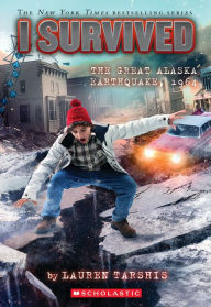 Title: I Survived the Great Alaska Earthquake, 1964 (I Survived #23), Author: Lauren Tarshis