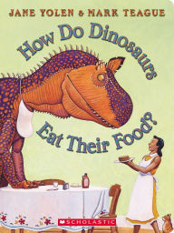 Title: How Do Dinosaurs Eat Their Food?, Author: Jane Yolen