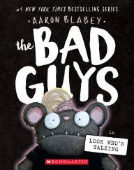 Title: The Bad Guys in Look Who's Talking (The Bad Guys #18), Author: Aaron Blabey