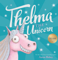 Title: Thelma the Unicorn (B&N Exclusive Edition), Author: Aaron Blabey