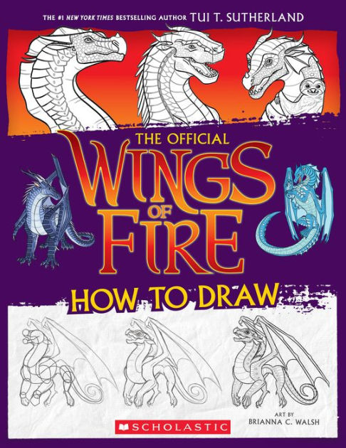 Wings of Fire: The Official How to Draw by Tui T. Sutherland, Brianna C.  Walsh, Paperback