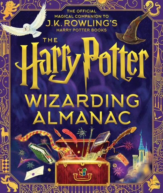 The Harry Potter Wizarding Almanac: The official magical companion to J.K.  Rowling's Harry Potter books by J. K. Rowling, Peter Goes, Louise Lockhart,  Weitong Mai, Hardcover