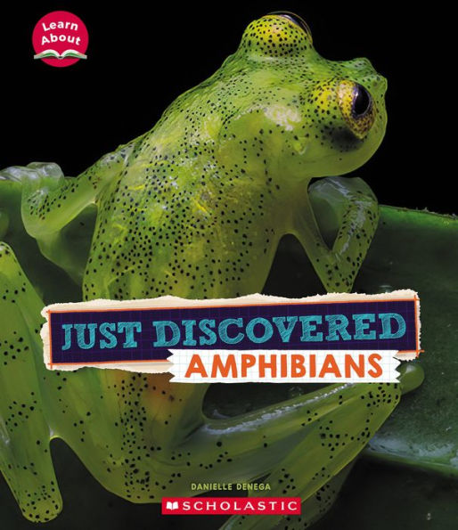 Just Discovered Amphibians (Learn About: Animals)