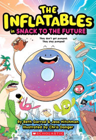 Title: The Inflatables in Snack to the Future (The Inflatables #5), Author: Beth Garrod