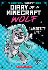 Title: Underwater Heist (Diary of a Minecraft Wolf #2), Author: Winston Wolf