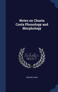Notes on Chasta Costa Phonology and Morphology
