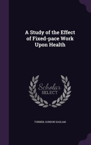 A Study of the Effect of Fixed-pace Work Upon Health