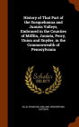 History of That Part of the Susquehanna and Juniata Valleys, Embraced in the Counties of Mifflin, Juniata, Perry, Union and Snyder, in the Commonwealth of Pennsylvania