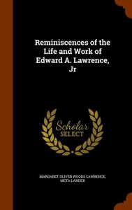 Reminiscences of the Life and Work of Edward A. Lawrence, Jr