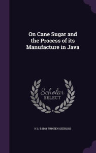 On Cane Sugar and the Process of its Manufacture in Java