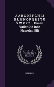 A A B C D E F G H I J K L M N O P Q R S T U V W X Y Z ... Onsen Vader Die Inde Hemelen Sijt