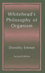 Title: Whitehead's Philosophy of Organism, Author: Dorothy Emmet