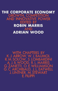 Title: The Corporate Economy: Growth, Competition, and Innovative Potential, Author: Robin Marris