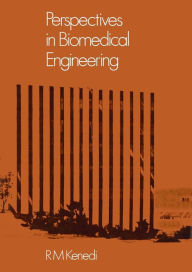Title: Perspectives in Biomedical Engineering: Proceedings of a Symposium organised in association with the Biological Engineering Society and held in the University of Strathclyde, Glasgow, June 1972, Author: R.M. Kenedi