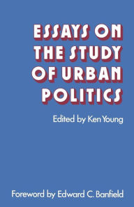 Title: Essays on the Study of Urban Politics, Author: Ken Young