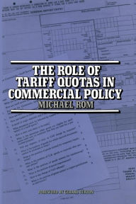 Title: The Role of Tariff Quotas in Commercial Policy, Author: M. Rom