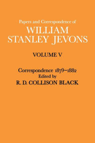 Title: Papers and Correspondence of William Stanley Jevons: Volume V Correspondence, 1879-1882, Author: William Stanley Jevons