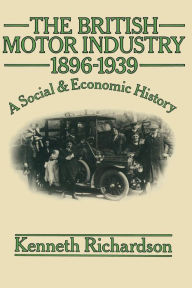 Title: The British Motor Industry 1896-1939, Author: K. Richardson