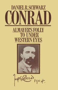 Title: Conrad: Almayer's Folly to Under Western Eyes, Author: Daniel R Schwarz