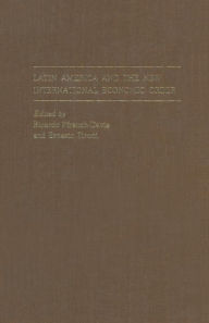 Title: Latin America and the New International Economic Order, Author: Ricardo Ffrench-Davis