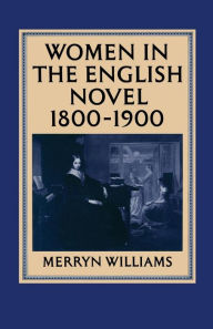 Title: Women in the English Novel, 1800-1900, Author: Merryn Williams