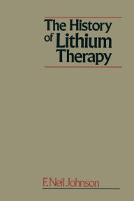 Title: The History of Lithium Therapy, Author: Frederick Neil Johnson