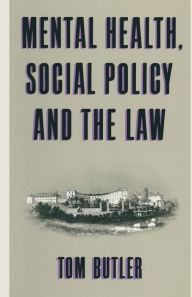 Title: Mental Health, Social Policy and the Law, Author: Tom Butler