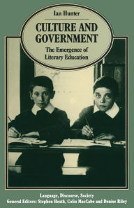 Title: Culture and Government: The Emergence of Literary Education, Author: Ian Hunter