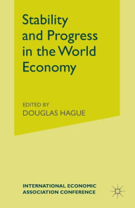 Title: Stability and Progress in the World Economy, Author: Douglas Hague