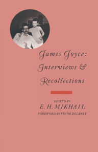 Title: James Joyce: Interviews and Recollections, Author: E H Mikhail