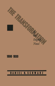 Title: The Transformation of the English Novel, 1890-1930, Author: Daniel R. Schwarz