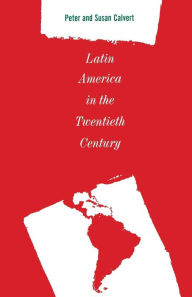 Title: Latin America in the Twentieth Century, Author: Peter Calvert