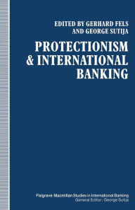 Title: Protectionism and International Banking, Author: G. Fels