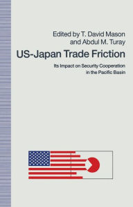 Title: US-Japan Trade Friction: Its Impact on Security Cooperation in the Pacific Basin, Author: T. David Mason