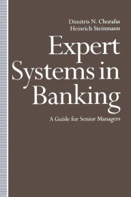 Title: Expert Systems in Banking: A Guide for Senior Managers, Author: Dimitris N Chorafas