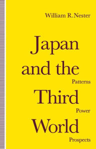 Title: Japan and the Third World: Patterns, Power, Prospects, Author: William R. Nester