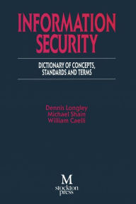 Title: Information Security: Dictionary of Concepts, Standards and Terms, Author: Dennis Longley