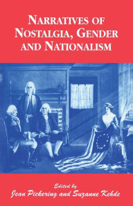 Title: Narratives of Nostalgia, Gender and Nationalism, Author: Suzanne Kehde