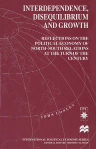 Title: Interdependence, Disequilibrium and Growth: Reflections on the Political Economy of North-South Relations at the Turn of the Century, Author: John Loxley