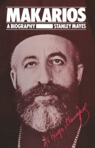 Title: Makarios: A Biography, Author: Stanley Mayes