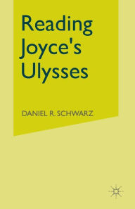 Title: Reading Joyce's Ulysses, Author: Daniel R Schwarz