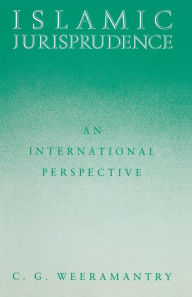 Title: Islamic Jurisprudence: An International Perspective, Author: C.G. Weeramantry