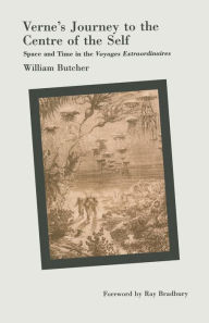 Title: Verne's Journey to the Centre of the Self: Space and Time in the Voyages extraordinaires, Author: William Butcher