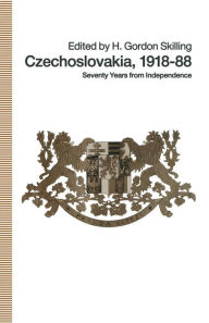 Title: Czechoslovakia 1918-88: Seventy Years from Independence, Author: H. Gordon Skilling