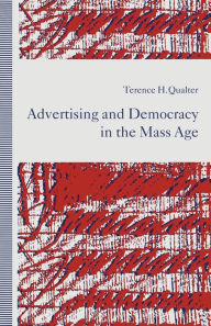 Title: Advertising and Democracy in the Mass Age, Author: Terence H. Qualter