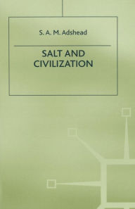 Title: Salt and Civilization, Author: S.A.M. Adshead