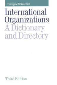 Title: International Organizations: A Dictionary and Directory, Author: Giuseppe Schiavone